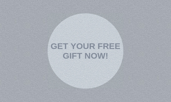 GET YOUR FREE GIFT NOW!